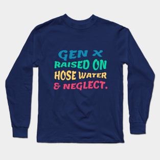 raised on hose water and neglet Long Sleeve T-Shirt